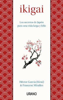 Ikigai los secretos de Japón para una vida larga y feliz